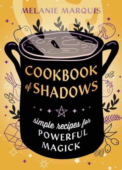 Cover for Melanie Marquis · Cookbook of Shadows: Simple Recipes for Powerful Magick (Paperback Book) (2024)