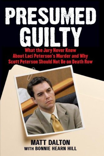 Cover for Matt Dalton · Presumed Guilty: What the Jury Never Knew About Laci Peterson's Murder and Why Scott Peterson Should Not Be on Death Row (Taschenbuch) (2008)