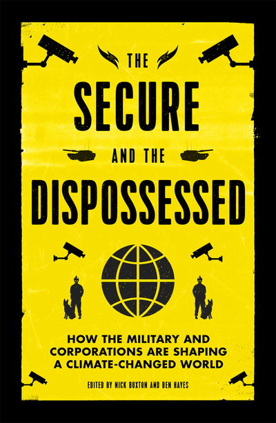 Cover for Nick Buxton · The Secure and the Dispossessed: How the Military and Corporations are Shaping a Climate-Changed World - Transnational Institute (Paperback Book) (2015)