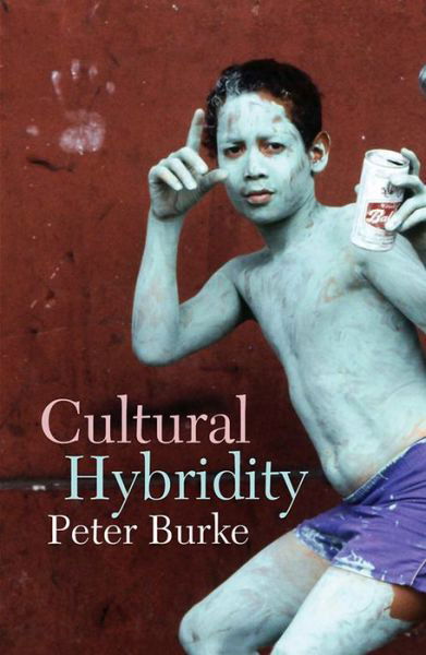 Cover for Burke, Peter (Emmanuel College, Cambridge) · Cultural Hybridity (Gebundenes Buch) (2009)