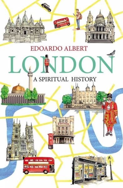 London: A Spiritual History - Edoardo Albert - Books - SPCK Publishing - 9780745956961 - February 18, 2016