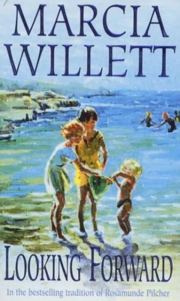 Cover for Marcia Willett · Looking Forward (The Chadwick Family Chronicles, Book 1): A warm and endearing novel of grief, healing and family love (Paperback Book) (1999)