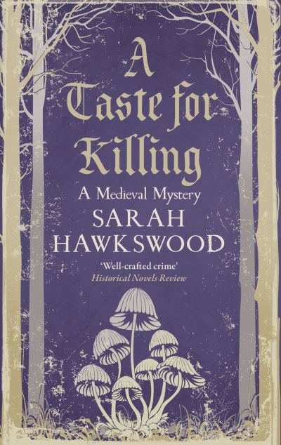 Cover for Sarah Hawkswood · A Taste for Killing: The intriguing medieval mystery series - Bradecote &amp; Catchpoll (Hardcover Book) (2022)