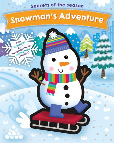 Cover for Snowman's Adventure: Join Snowman on a layer-by-layer wintertime journey! - Secrets of the Season (Board book) (2021)