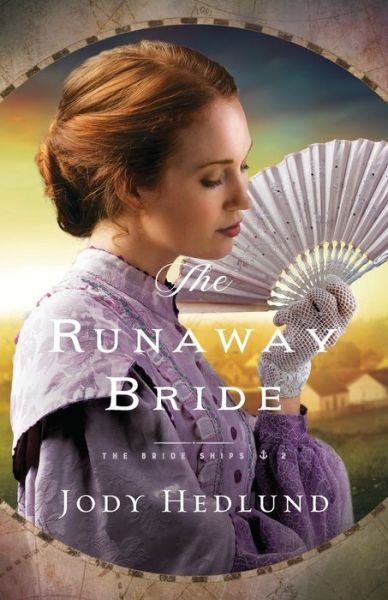 The Runaway Bride - The Bride Ships - Jody Hedlund - Kirjat - Baker Publishing Group - 9780764232961 - perjantai 3. huhtikuuta 2020