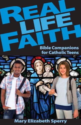 Real Life Faith: Bible Companions for Catholic Teens - M. E. Sperry - Books - Liguori Publications,U.S. - 9780764823961 - March 1, 2014