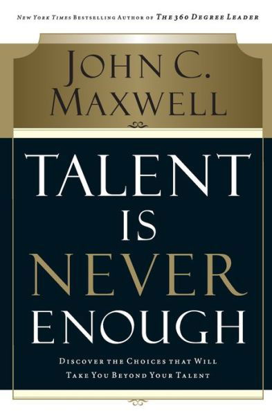 Cover for John C. Maxwell · Talent Is Never Enough (Paperback Book) (2007)