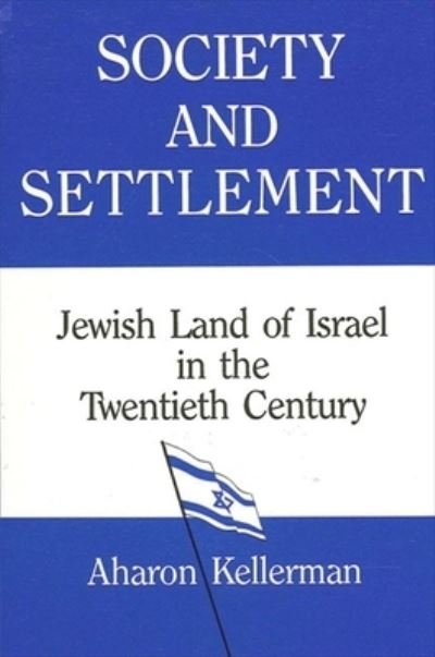 Society and settlement - Aharon Kellerman - Books - State University of New York Press - 9780791412961 - February 2, 1993