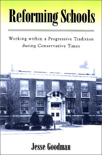 Cover for Jesse Goodman · Reforming Schools: Working Within a Progressive Tradition During Conservative Times (Taschenbuch) (2006)