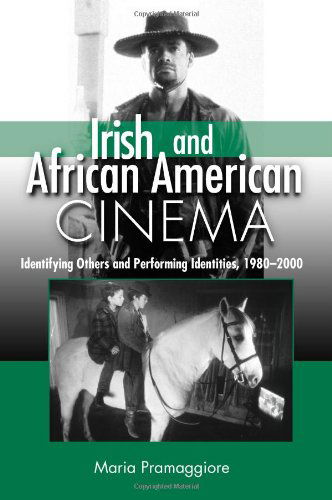 Cover for Maria Pramaggiore · Irish and African American Cinema: Identifying Others and Performing Identities, 1980-2000 (S U N Y Series, Cultural Studies in Cinema / Video) (Paperback Book) (2008)