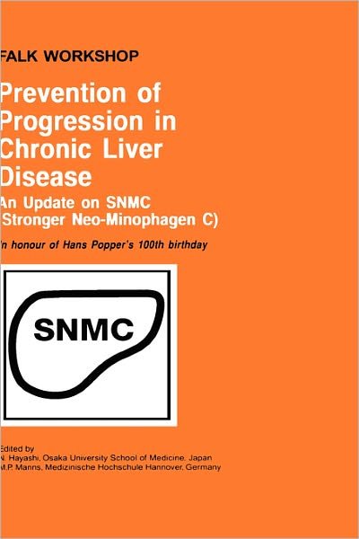 Cover for N Hayashi · Prevention of Progression in Chronic Liver Disease: An Update on SNMC (Stronger Neo-Minophagen C). In honour of Hans Popper's 100th birthday - Falk Symposium (Hardcover bog) [2004 edition] (2004)