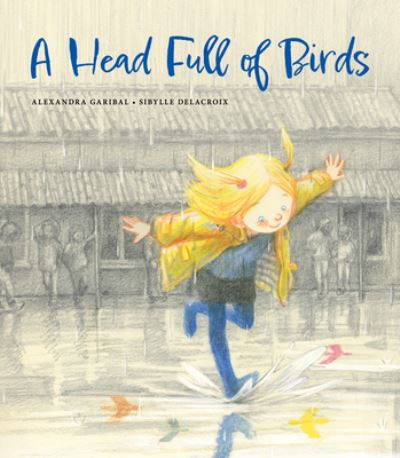 Cover for Alexandra Garibal · A Head Full of Birds (Hardcover Book) (2022)