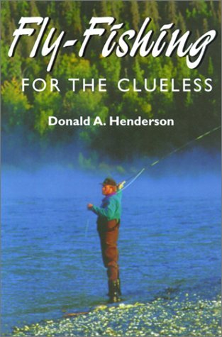 Fly-fishing for the Clueless - Donald Henderson - Bøger - Citadel - 9780806521961 - 17. august 2001