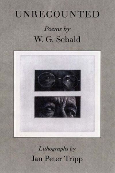 Unrecounted - W. G. Sebald - Books - New Directions Publishing Corporation - 9780811215961 - June 17, 2005