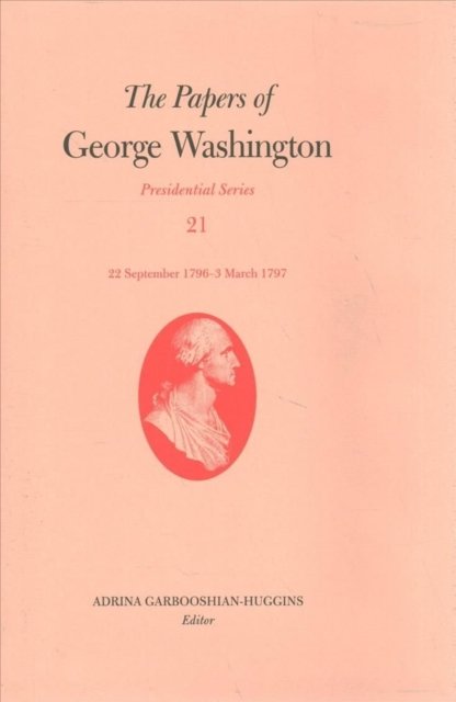 Cover for George Washington · The Papers of George Washington: 22 September 1796-3 March 1797 - Presidential Series (Hardcover bog) (2020)