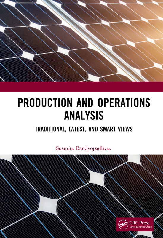 Production and Operations Analysis: Traditional, Latest, and Smart Views - Susmita Bandyopadhyay - Books - Taylor & Francis Inc - 9780815361961 - December 11, 2019