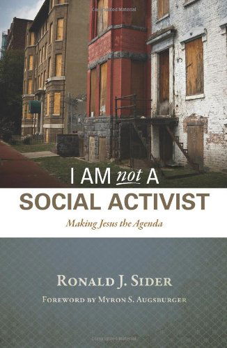 Cover for Ronald J. Sider · I Am Not a Social Activist: Making Jesus the Agenda (Paperback Book) (2008)