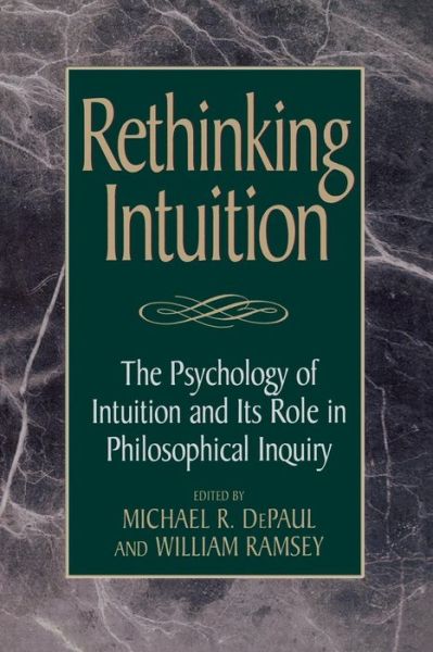 Cover for Michael R. Depaul · Rethinking Intuition: The Psychology of Intuition and its Role in Philosophical Inquiry - Studies in Epistemology and Cognitive Theory (Paperback Book) (1998)