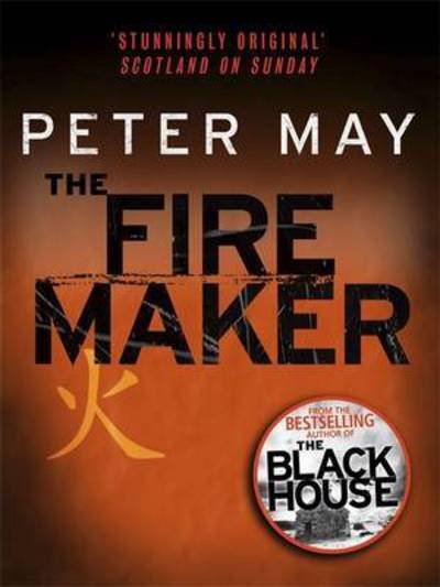 Cover for Peter May · The Firemaker: The explosive crime thriller from the author of The Enzo Files (The China Thrillers Book 1) - China Thrillers (Paperback Bog) (2016)