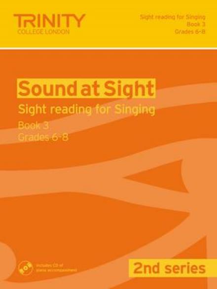 Sound at Sight (2nd Series) Singing book 3, Grades 6-8 - Sound At Sight - Trinity College London - Kirjat - Trinity College London Press - 9780857363961 - torstai 15. tammikuuta 2015