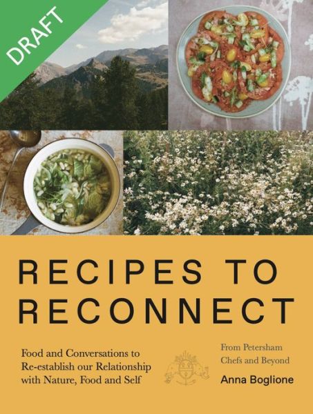 Cover for Anna Boglione · Recipes to Reconnect: Food and conversations to re-establish the relationship between nature, food and self (Gebundenes Buch) (2023)