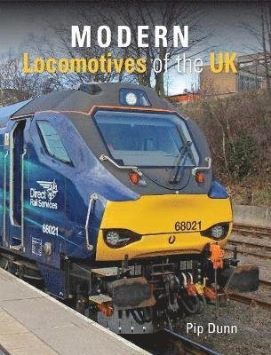 Cover for Dunn, Pip (Author) · Modern Locomotives of the UK (Inbunden Bok) (2019)