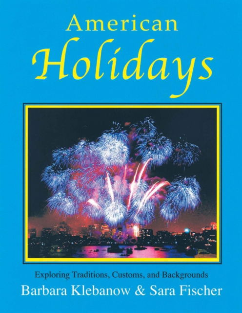 Cover for Barbara Klebanow · American Holidays: Exploring Traditions, Customs, and Backgrounds (Paperback Book) [2 Revised edition] (2005)