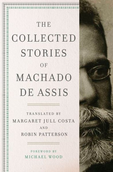 Cover for Joaquim Maria Machado De Assis · The Collected Stories of Machado de Assis (Hardcover Book) (2018)