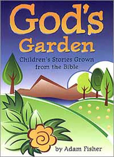 Cover for Adam Fisher · God's Garden: Children's Stories Grown from the Bible (Paperback Book) (1999)