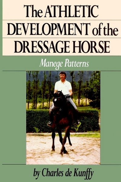 Cover for Charles De Kunffy · Athletic Development of the Dressage Horse: Manege Patterns for Classical Training - Howell Reference Books (Hardcover Book) (1992)