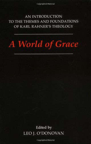 Cover for Leo J. O'Donovan · A World of Grace: An Introduction to the Themes and Foundations of Karl Rahner's Theology (Paperback Book) (1995)
