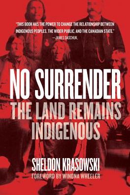 Cover for Sheldon Krasowski · No Surrender: The Land Remains Indigenous (Paperback Book) (2019)