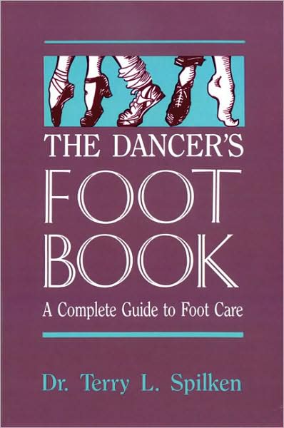 Cover for Dr. Terry L. Spilken · The Dancer's Foot Book: A Complete Guide to Foot Care (Paperback Book) (1990)