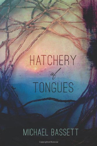 Cover for Michael Bassett · Hatchery of Tongues (Paperback Book) (2014)