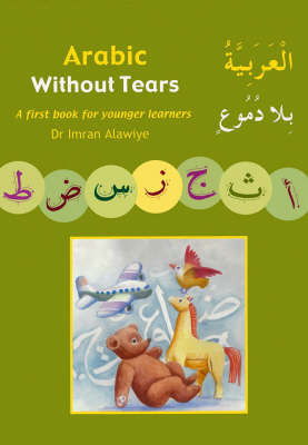 Cover for Imran Hamza Alawiye · Arabic without Tears: A First Book for Younger Learners - Arabic Without Tears (Pocketbok) (2006)