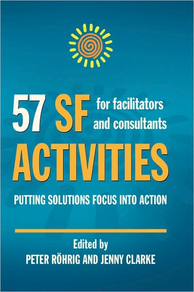 Cover for Peter Rohrig · 57 SF Activities for Facilitators and Consultants - Solution Focus Classics (Hardcover Book) (2008)