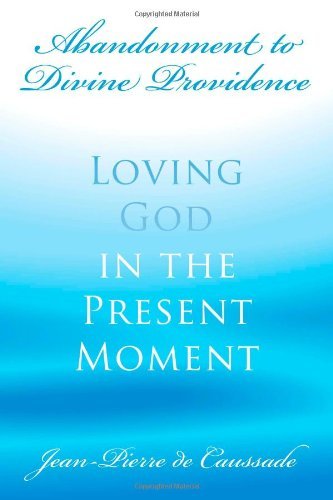 Cover for Jean-pierre De Caussade · Abandonment to Divine Providence: Loving God in the Present Moment (Pocketbok) (2009)