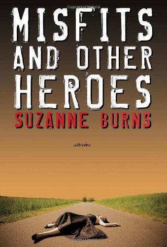 Cover for Suzanne Burns · Misfits and Other Heroes (Pocketbok) (2009)