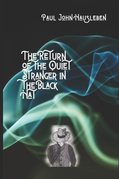 Cover for Mr. Paul John Hausleben · The Return of the Quiet Stranger in the Black Hat (Paperback Book) (2017)