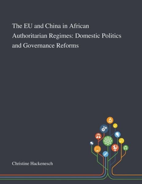 Cover for Christine Hackenesch · The EU and China in African Authoritarian Regimes: Domestic Politics and Governance Reforms (Paperback Bog) (2020)