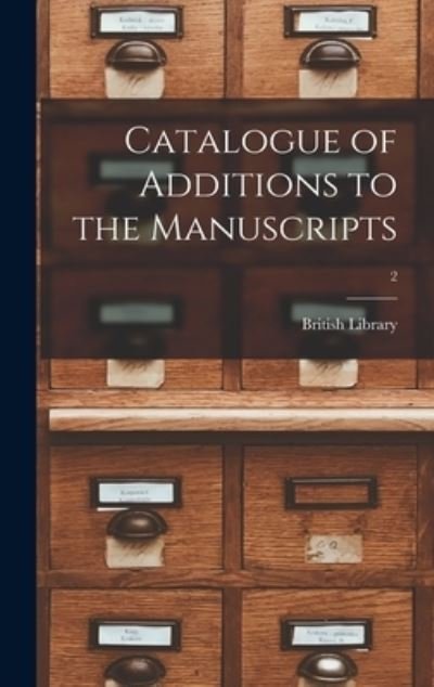 Cover for British Library · Catalogue of Additions to the Manuscripts; 2 (Hardcover Book) (2021)