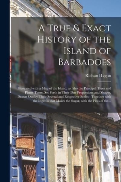 Cover for Richard Ligon · A True &amp; Exact History of the Island of Barbadoes (Paperback Bog) (2021)