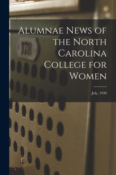 Cover for LLC Creative Media Partners · Alumnae News of the North Carolina College for Women; July, 1930 (Paperback Book) (2021)