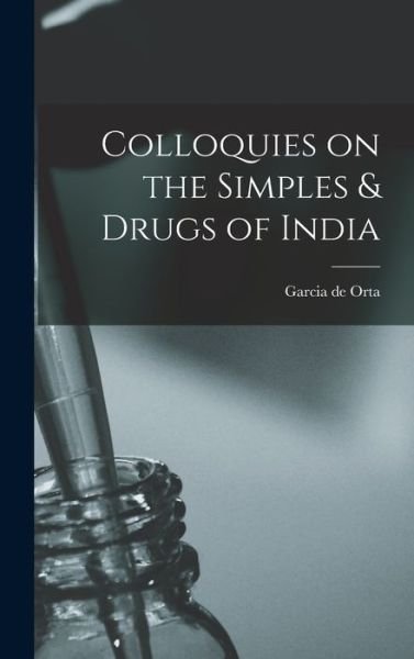 Cover for Garcia de Orta · Colloquies on the Simples &amp; Drugs of India (Book) (2022)