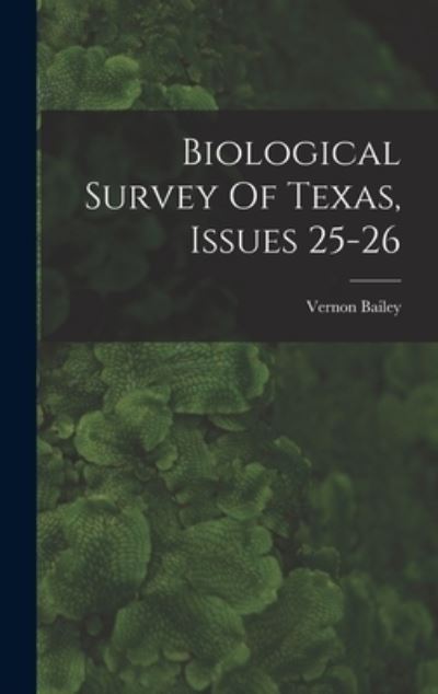 Cover for Vernon Bailey · Biological Survey of Texas, Issues 25-26 (Buch) (2022)