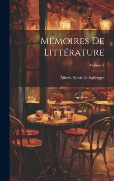Cover for Albert-Henri de Sallengre · Mémoires de Littérature; Volume 1 (Book) (2023)