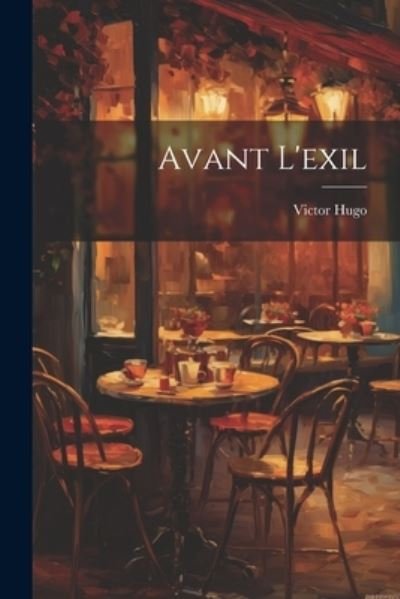 Cover for Victor Hugo · Avant L'exil (Bog) (2023)