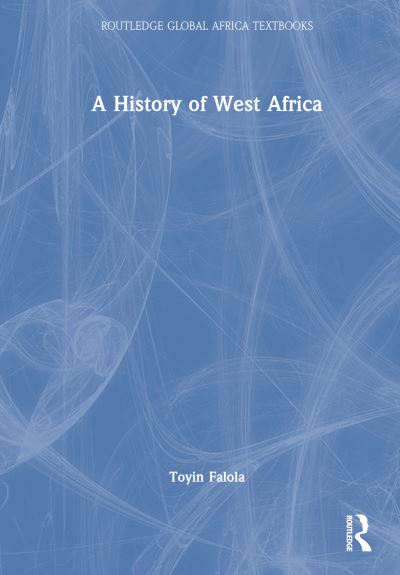 Cover for Falola, Toyin (University of Texas at Austin, USA) · A History of West Africa - Routledge Global Africa Textbooks (Hardcover Book) (2023)