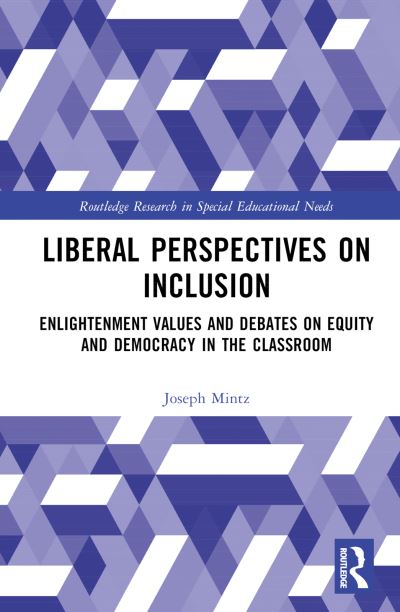 Mintz, Joseph (Institute of Education, UCL, UK) · Liberal Perspectives on Inclusion: Enlightenment Values and Debates on Equity and Democracy in the Classroom - Routledge Research in Special Educational Needs (Hardcover Book) (2024)