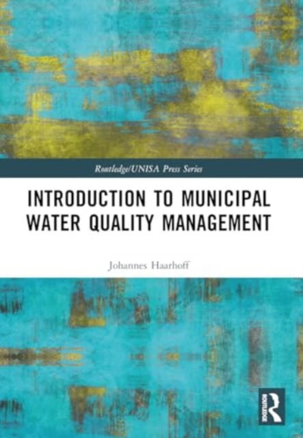 Introduction to Municipal Water Quality Management - Routledge / UNISA Press Series - Johannes Haarhoff - Bøger - Taylor & Francis Ltd - 9781032493961 - 29. november 2024